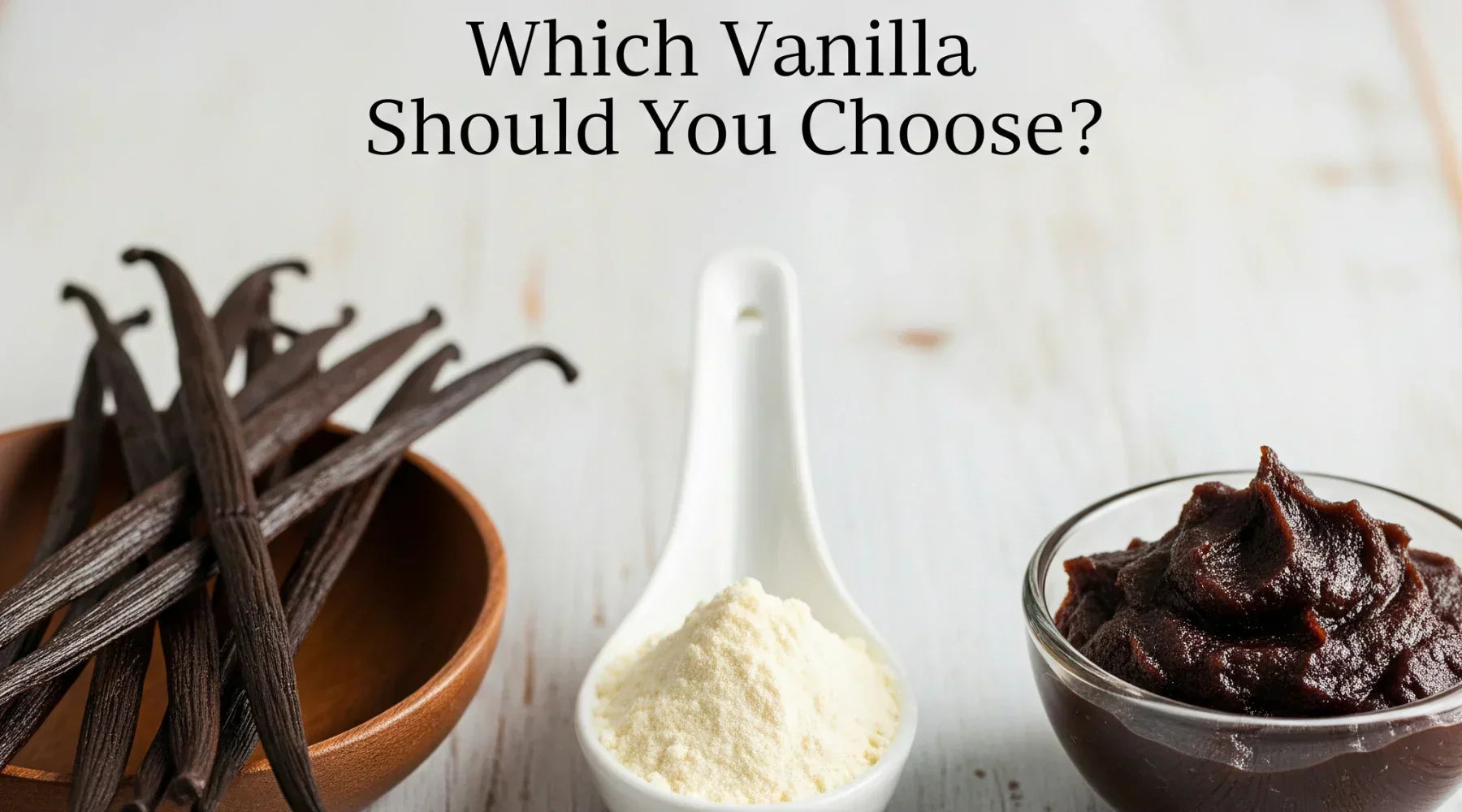 Vanilla Powder vs Paste vs Beans: Differences Explained