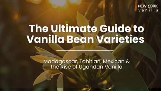 Ultimate guide vanilla bean varieties