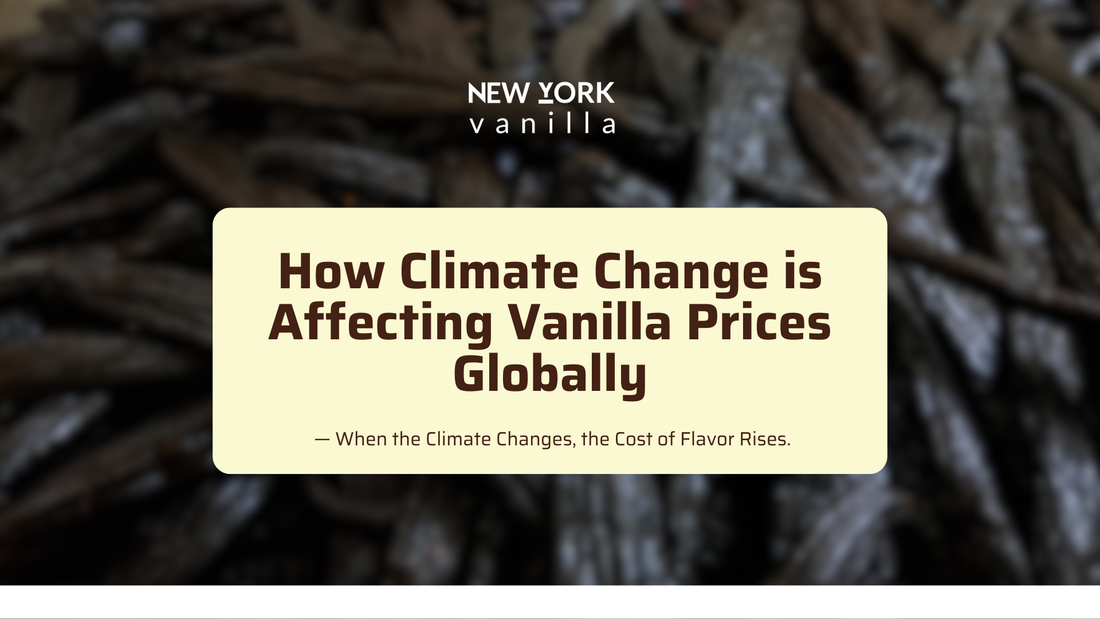 Climate change impact on vanilla beans prices global supply New York Vanilla