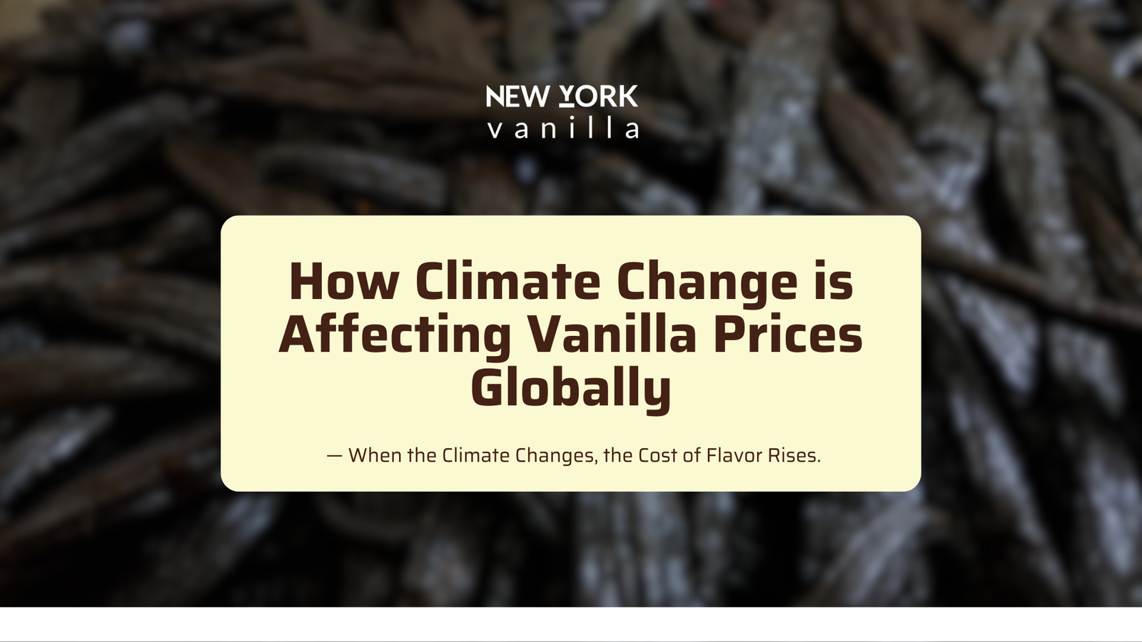 Climate change impact on vanilla beans prices global supply New York Vanilla