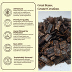 Vanilla beans with certification icons and text on a beige background

Great Beans
Greater Creations

- All-Natural 
Made with 100% pure, all-natural vanilla , with no additives or artificial flavors, ensuring an authentic vanilla experience.
- Premium quality 
Vanilla beans are of the highest quality offering a rich, aromatic flavor and a luxurious addition to culinary creations.
- Hand-Picked for Perfection : Carefully hand-picked to ensure only the finest beans are selected, providing the best quality.