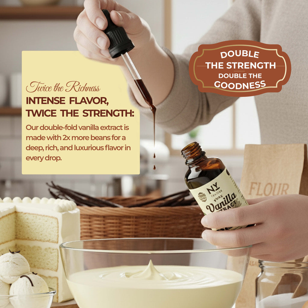 Person pouring vanilla extract into a bowl with text about double-strength vanilla extract.

Person pouring vanilla extract into a bowl with text about double-strength vanilla extract.

 DOUBLE THE STRENGTH, DOUBLE THE GOODNESS

Twice the Ridness,
INTENSE FLAVOR, TWICE THE STRENGTH:
Our double-fold vanilla extract is made with 2x more beans for a deep, rich, and luxurious flavor in every drop.