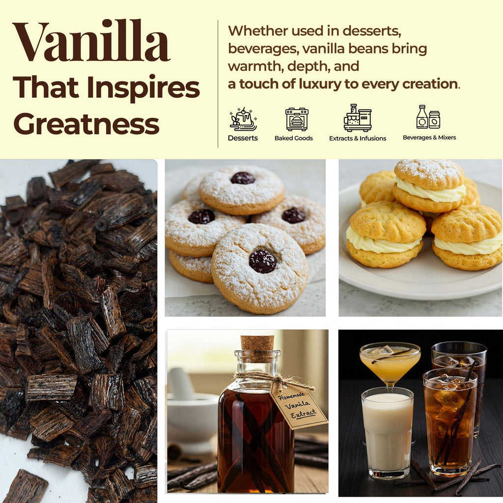 Vanilla that inspires greatness.
Whether used in desserts or beverages, vanilla beans bring warmth, depth, and a touch of luxury to every creation.

High-quality organic vanilla cuts for baking and culinary use