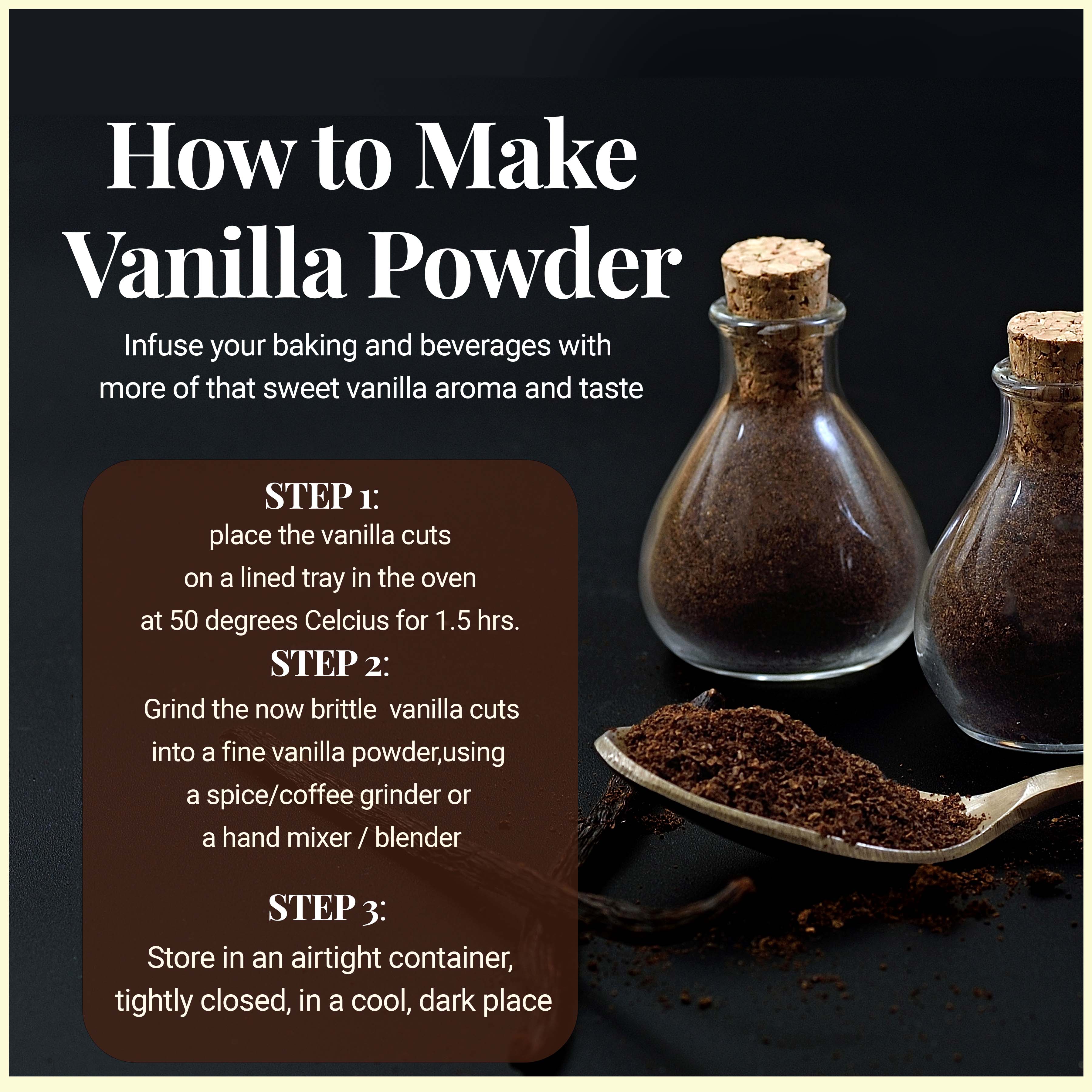 Steps to make vanilla powder from cuts showing drying grinding and storing for baking beverages and rich vanilla flavor