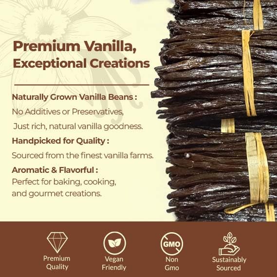 Bundled vanilla beans with text about premium vanilla and its qualities on a beige background.

Premium Vanilla, Exceptional creations.
- Naturally Grown Vanilla Beans : No Additives or Preservatives, just rich , natural vanilla goodness. 
- Handpicked for quality :  Sourced  from the finest vanilla farms.
-Aromatic & Flavorful : Perfect for baking, cooking , and gourmet creations.

Premium Quality
Vegan Friendly 
NON GMO
Sustainably Sourced